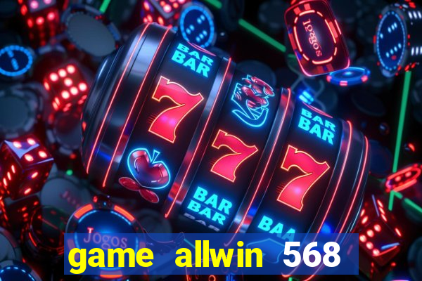 game allwin 568 com login